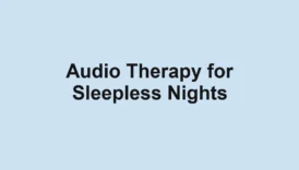 Audio Therapy for Sleepless Nights
