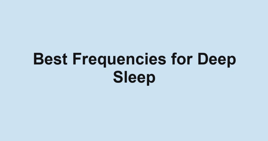Best Frequencies for Deep Sleep