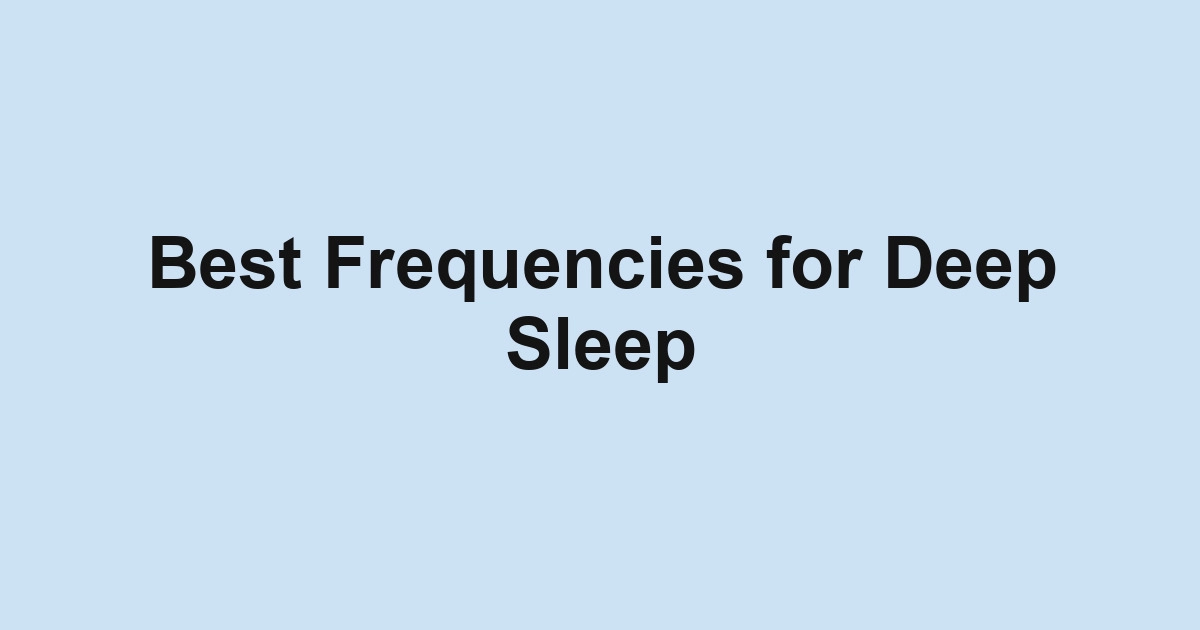 Best Frequencies for Deep Sleep