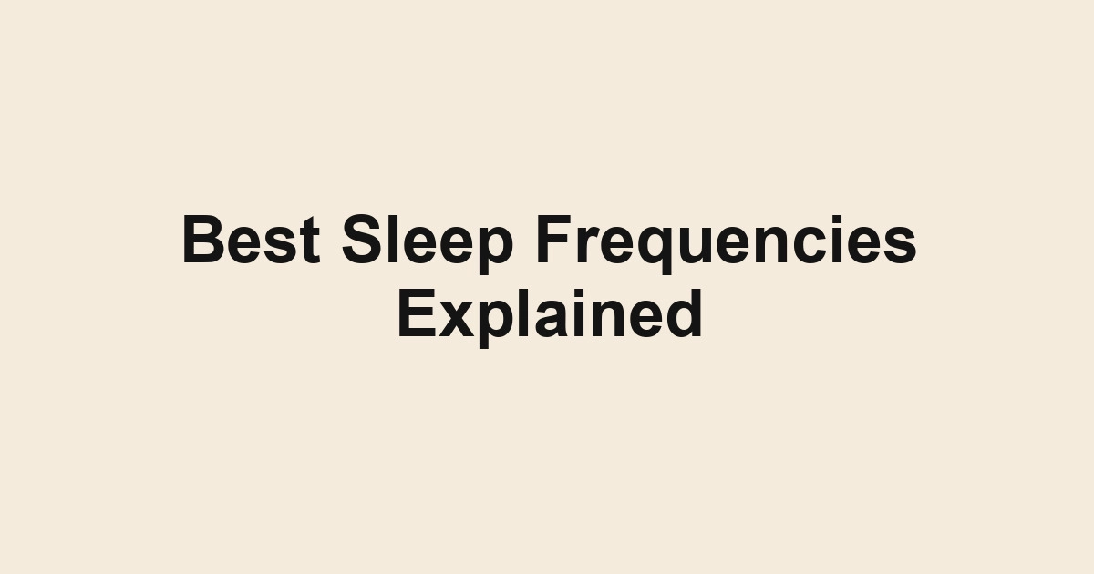 Best Sleep Frequencies Explained
