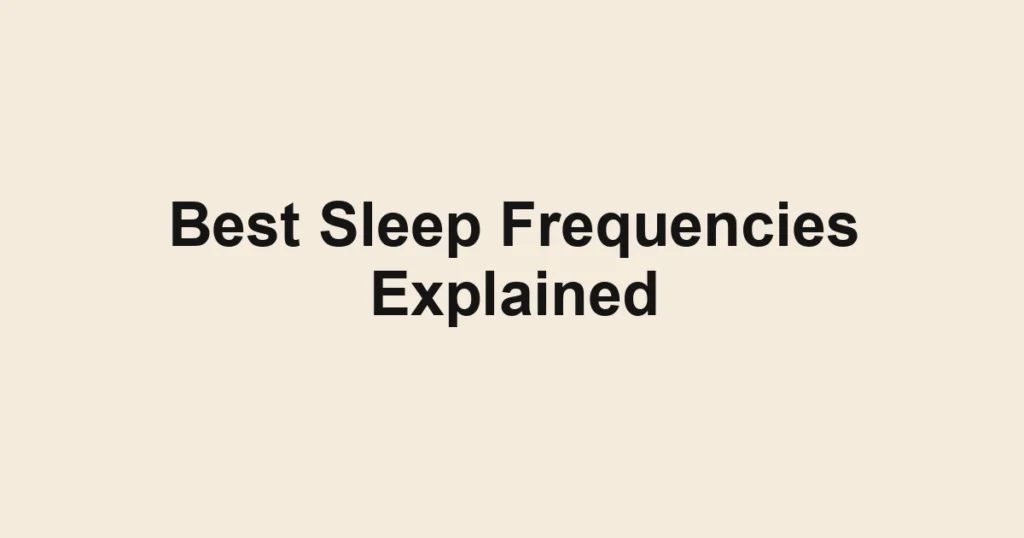 Best Sleep Frequencies Explained