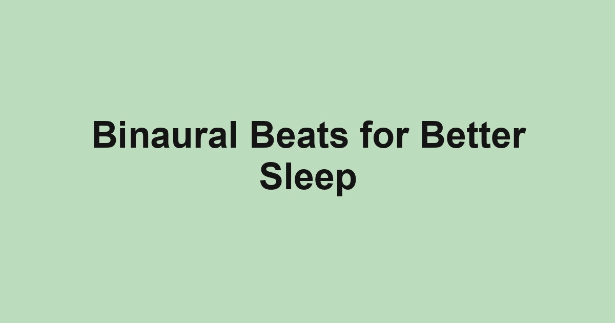 Binaural Beats for Better Sleep