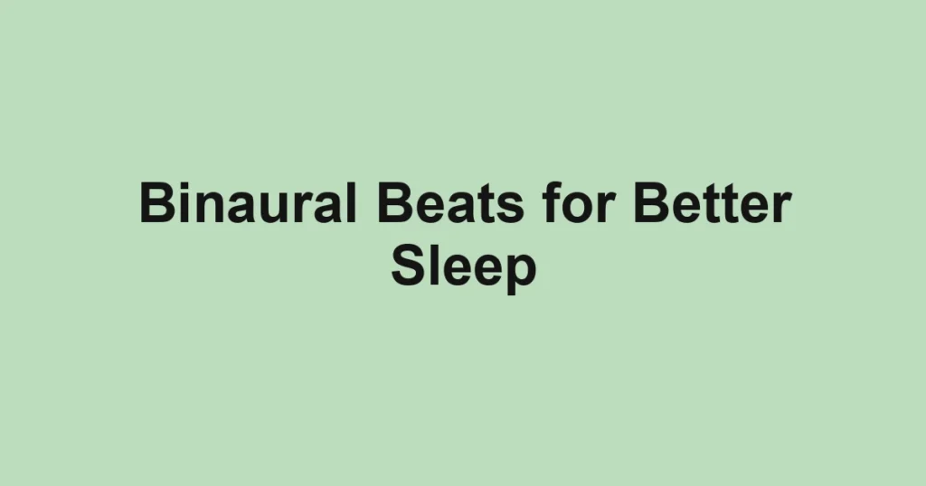 Binaural Beats for Better Sleep