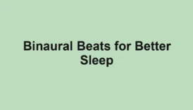 Binaural Beats for Better Sleep