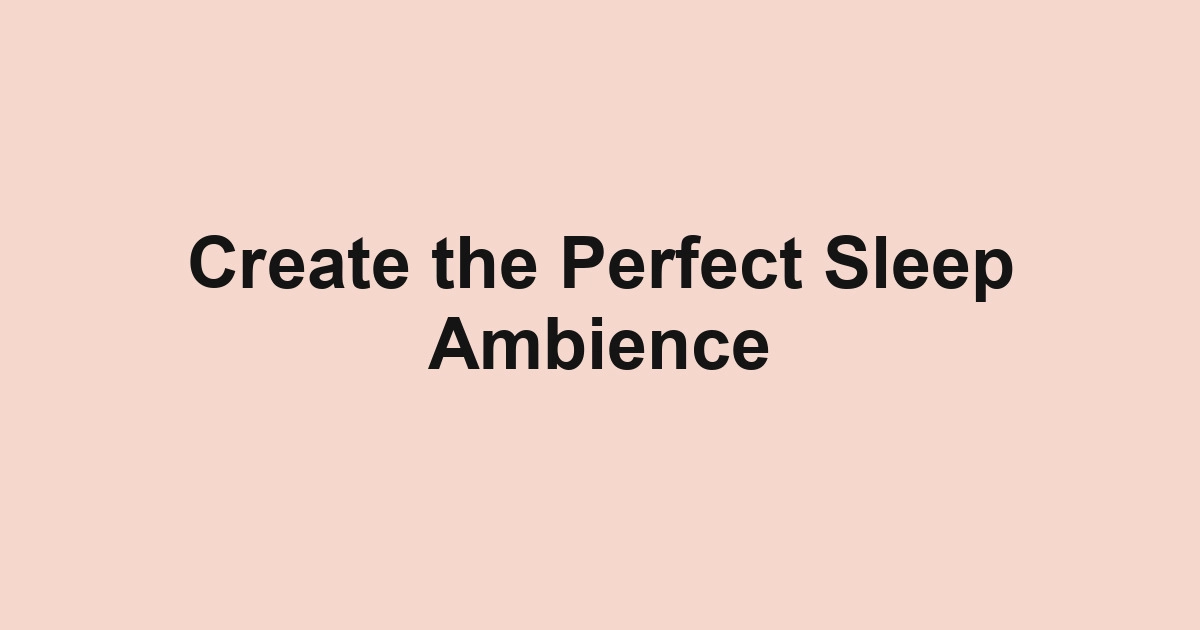 Create the Perfect Sleep Ambience