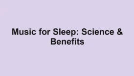 Music for Sleep: Science & Benefits