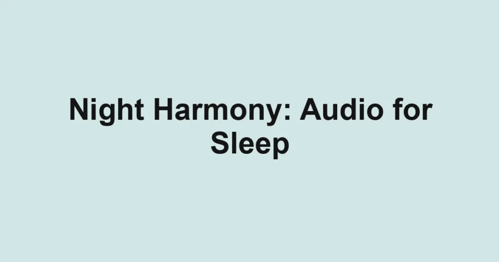 Night Harmony: Audio for Sleep