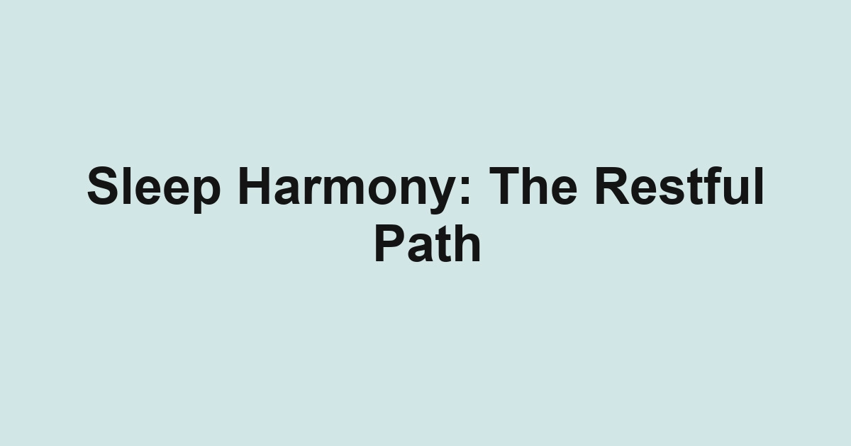 Sleep Harmony: The Restful Path