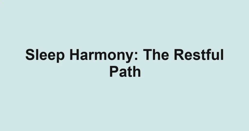 Sleep Harmony: The Restful Path