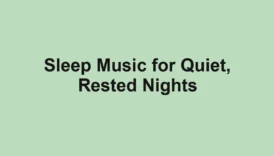 Sleep Music for Quiet, Rested Nights