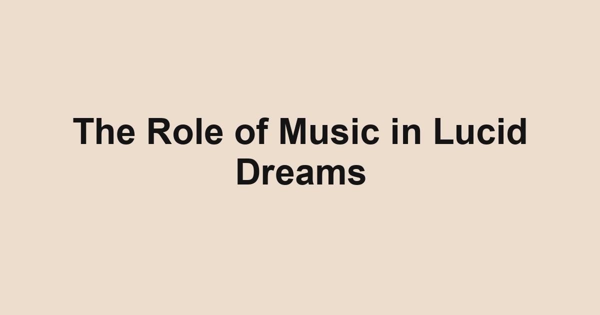 The Role of Music in Lucid Dreams