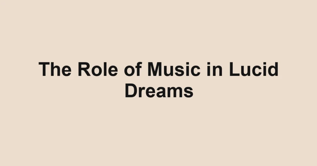 The Role of Music in Lucid Dreams