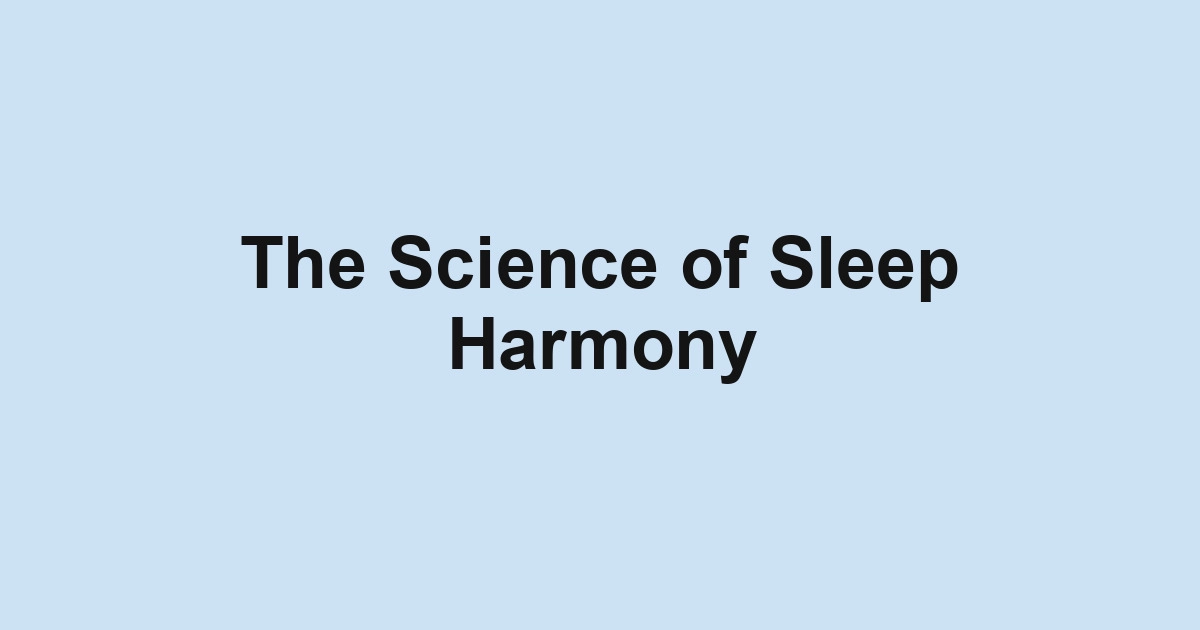 The Science of Sleep Harmony