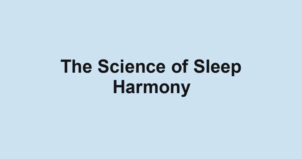 The Science of Sleep Harmony