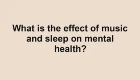 What is the effect of music and sleep on mental health?