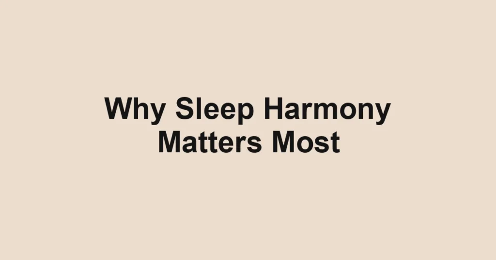 Why Sleep Harmony Matters Most